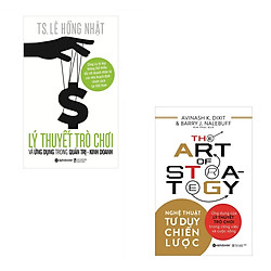 Combo Lý Thuyết Trò Chơi Và Ứng Dụng Trong Quản Trị Kinh Doanh  + Nghệ Thuật Tư Duy Chiến