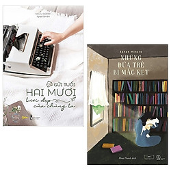 Combo Những Đứa Trẻ Bị Mắc Kẹt + Gửi Tuổi Hai Mươi Tươi Đẹp Của Chúng Ta (Bộ 2 Cuốn)</spa
