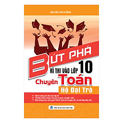 Bứt Phá Kì Thi Vào Lớp 10 Chuyên Toán Hệ Đại Trà