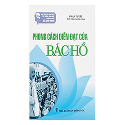 Học Tập Và Làm Theo Tư Tưởng, Đạo Đức, Phong Cách HCM: Phong Cách Diễn Đạt Của Bác Hồ</sp