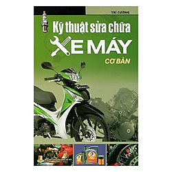 Kỹ Thuật Sửa Chữa Xe Máy Cơ Bản (Tái Bản)