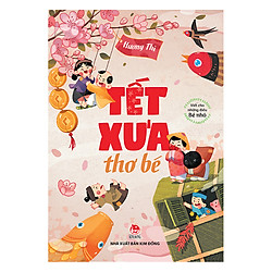 Viết Cho Những Điều Bé Nhỏ – Tết Xưa Thơ Bé
