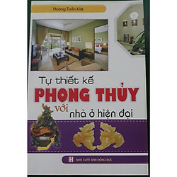 Tự thiết kế phong thủy với nhà ở hiện đại