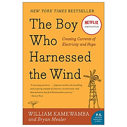 The Boy Who Harnessed The Wind: Creating Currents Of Electricity And Hope