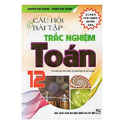 Câu Hỏi Và Bài Tập Trắc Nghiệm Toán 12