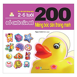 200 Miếng Bóc Dán Thông Minh – Đồ Chơi Của Bé (2-6 Tuổi) (Tái Bản 2018)