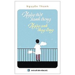 Ngày Trời Xanh Trong, Ngày Anh Thay Lòng