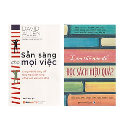 Combo Sách Kỹ Năng Sống : Sẵn Sàng Cho Mọi Việc + Làm Thế Nào Để Đọc Sách Hiệu Quả
