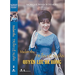 Madam Nhu Trần Lệ Xuân – Quyền Lực Bà Rồng (Tái Bản 2016)