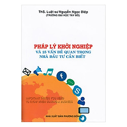 Pháp Lý Khởi Nghiệp Và 25 Vấn Đề Quan Trọng Nhà Đầu Tư Cần Biết