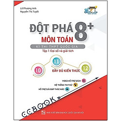 Đột Phá 8+ Kì Thi THPT Quốc Gia Môn Toán – Tập 1: Đại Số Và Giải Tích