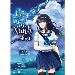 Câu chuyện bí ẩn về những con người đang đến tuổi trưởng thành: Hãy đi đi, xanh biếc</spa