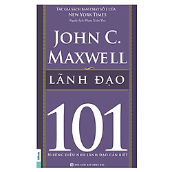 Lãnh Đạo 101 – Những Điều Nhà Lãnh Đạo Cần Biết