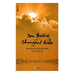 Con Đường Chuyển Hóa – Thiền Sư Thích Nhất Hạnh (Tái Bản)