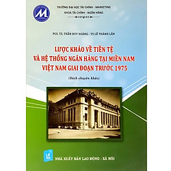 Lược Thảo Về Tiền Tệ Và Hệ Thống Nh Tại Miền Nam Việt Nam Giai Đoạn Trước 1975