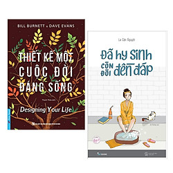 Combo Sách Kỹ Năng Sống:  Đã Hy Sinh Còn Đòi Đền Đáp + Thiết Kế Một Cuộc Đời Đáng Sống –