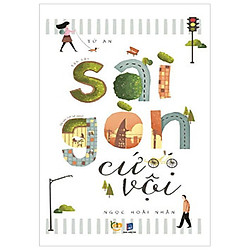 Sài Gòn Cứ Vội (Tái Bản Thêm Nội Dung)