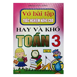 Vở Bài Tập Trắc Nghiệm Nâng Cao Hay Và Khó Toán 3 – Tập 2