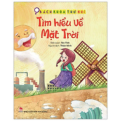 Bách Khoa Thư Nhí: Tìm Hiểu Về Mặt Trời (Tái Bản 2019)