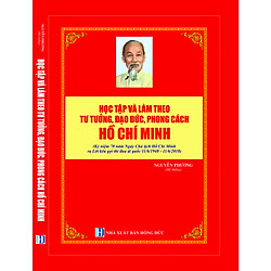HỌC TẬP VÀ LÀM THEO TƯ TƯỞNG, ĐẠO ĐỨC, PHONG CÁCH HỒ CHÍ MINH