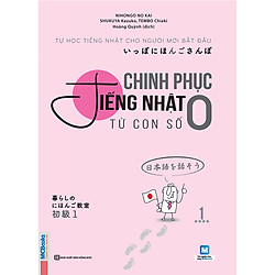 Chinh Phục Tiếng Nhật Từ Con Số 0 (Tập 1) (Học Kèm App: MCBooks Application) (Tặng Decan