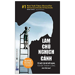 Làm Chủ Nghịch Cảnh – Từ Một Cậu Bé Bất Hạnh, Tôi Đã Thành Công Như Thế Nào?