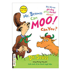 Dr. Seuss – Mr. Brown Can Moo! Can You – Bác Bờ-Rao Giả Rống Giống Như Bò! Còn Bạn?