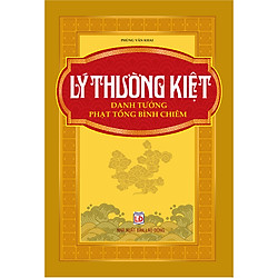 Lý Thường Kiệt – Danh tướng phạt Tống bình Chiêm