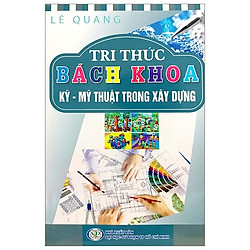 Tri Thức Bách Khoa – Kỹ – Mỹ Thuật Trong Xây Dựng