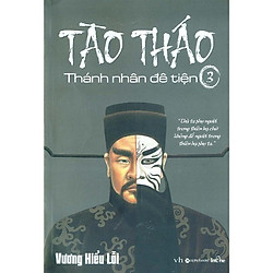 Tào Tháo Thánh nhân đê tiện T3 (tái bản 2018)