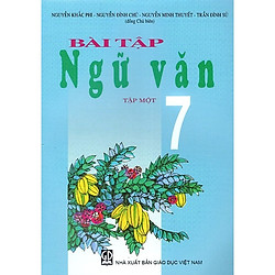 Bài Tập Ngữ Văn Lớp 7 (Tập 1)