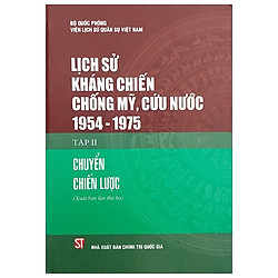 Lịch Sử Kháng Chiến Chống Mỹ, Cứu Nước 1954-1975 – Tập 2: Chuyển Chiến Lược (Bìa Cứng)</s