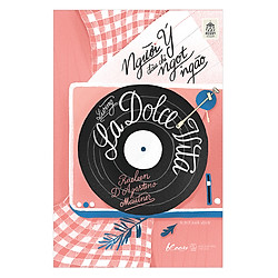 Người Ý đâu chỉ Ngọt ngào – Living La Dolce Vita