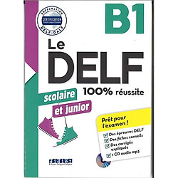 Le DELF Scolaire Et Junior B1 – 100% Réussite Livre + CD