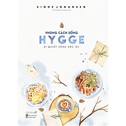 Phong Cách Sống Hygge – Bí Quyết Sống Bắc Âu (Tặng Kèm 2 Postcard)