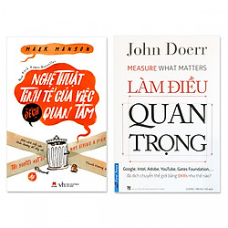 Combo 2 cuốn: Nghệ Thuật Tinh Tế Của Việc “Đếch” Quan Tâm, Làm Điều Quan Trọng