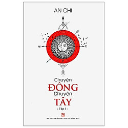 Chuyện Đông Chuyện Tây – Tập 1 (Tái Bản 2019)