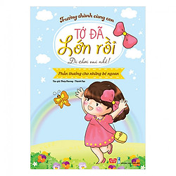 Trưởng Thành Cùng Con – Tớ Đã Lớn Rồi! – Đi Chơi Vui Nhé! (Tái Bản)