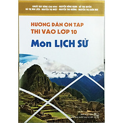 Hướng dẫn ôn tập thi vào lớp 10 môn Lịch Sử ( Mới )