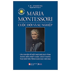 Maria Montessori Cuộc Đời Và Sự Nghiệp (Tái Bản 2019)