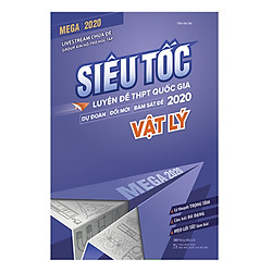 Mega 2020 – Siêu Tốc Luyện Đề THPT Quốc Gia 2020 Vật Lý