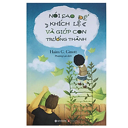 Nói Sao Để Khích Lệ Và Giúp Con Trưởng Thành