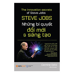 Steve Jobs – Những Bí Quyết Đổi Mới Và Sáng Tạo (Tái Bản 2017)