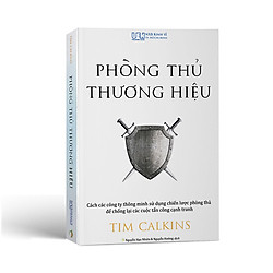 Phòng Thủ Thương Hiệu – Nghệ Thuật Hắc Ám Trong Marketing & Đằng Sau Thế Giới Kinh Doanh Lý Tưởng