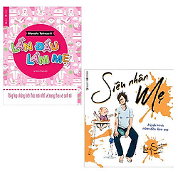 Bộ 2 cuốn sách cho người lần đầu làm mẹ: Lần Đầu Làm Mẹ – Siêu Nhân Mẹ Hành Trình Năm Đầu