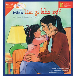 Học Cách Sống Hòa Thuận – Mình Làm Gì Khi Sợ? (When I Feel Afraid) ( Tặng Kèm Bookmark Tu