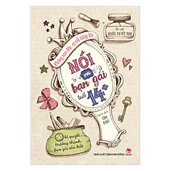 Không Sao Đâu, Ai Rồi Cũng Lớn – Nói Với Bạn Gái Tuổi 14+ (Tái Bản 2018)