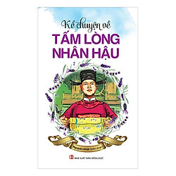 Kể Chuyện Về Tấm Lòng Nhân Hậu