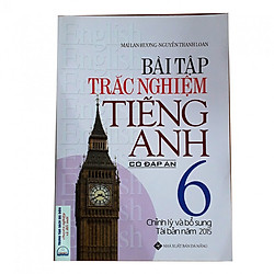 Bài tập trắc nghiệm Tiếng Anh 6 (Có đáp án) – Tái bản năm 2015