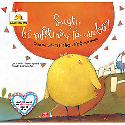 Gà Con Lon Ton – Suỵt , Bí Mật Này Là Của Bố (Giúp Trẻ Biết Tự Hào Về Bố Của Mình)